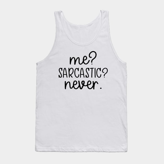 Me? Sarcastic? Never. Tank Top by TheBlackCatprints